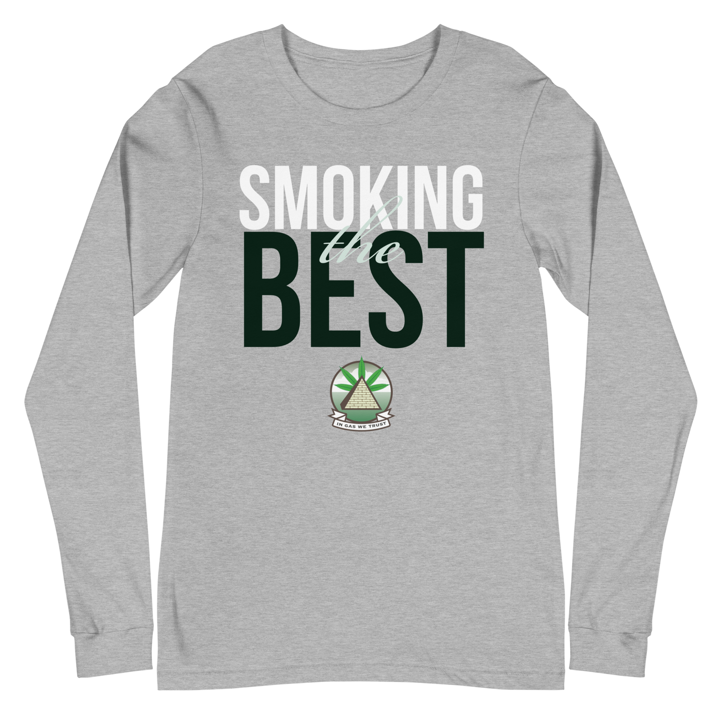 In Gas We Trust Unisex Long Sleeve Tee - Smoking The Best