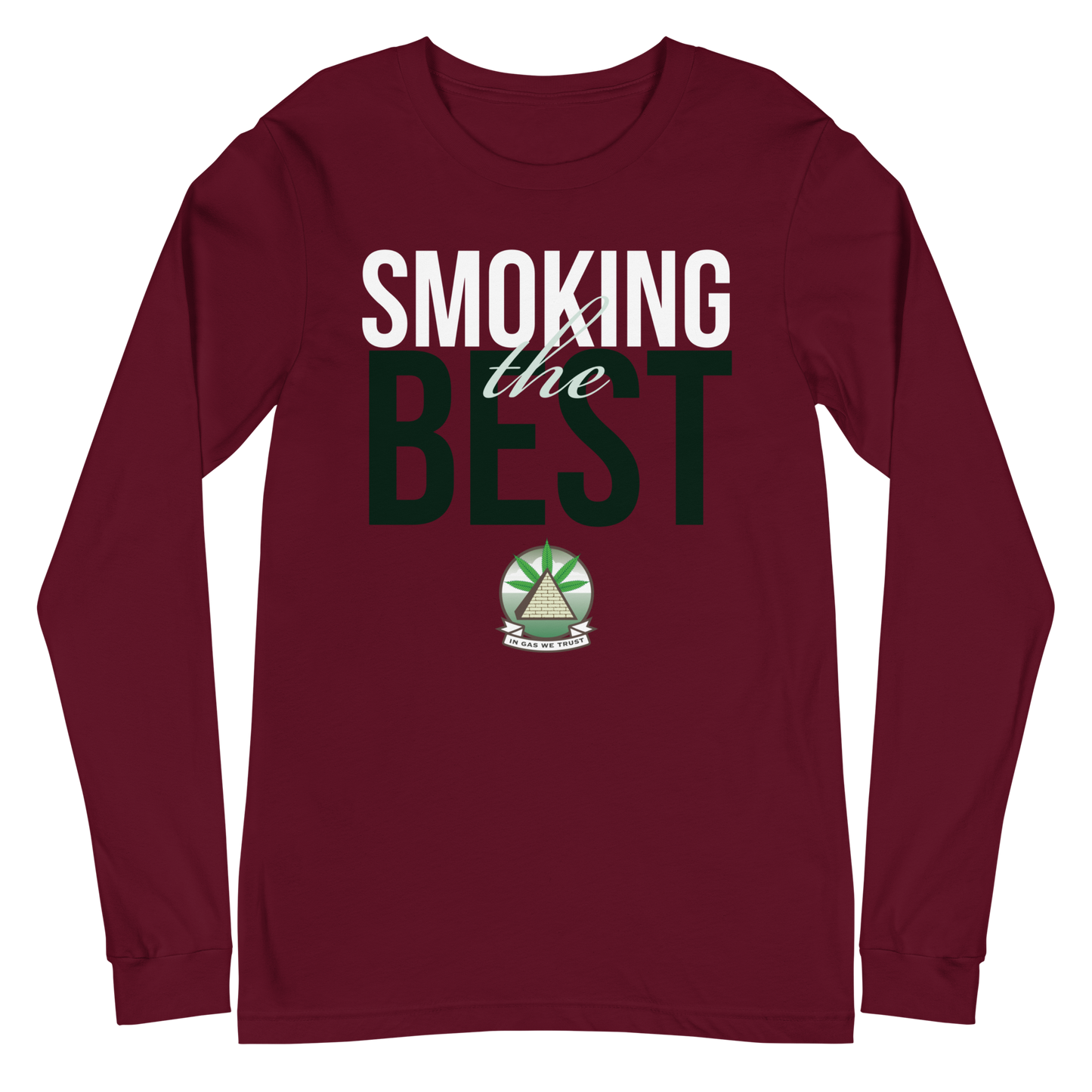In Gas We Trust Unisex Long Sleeve Tee - Smoking The Best