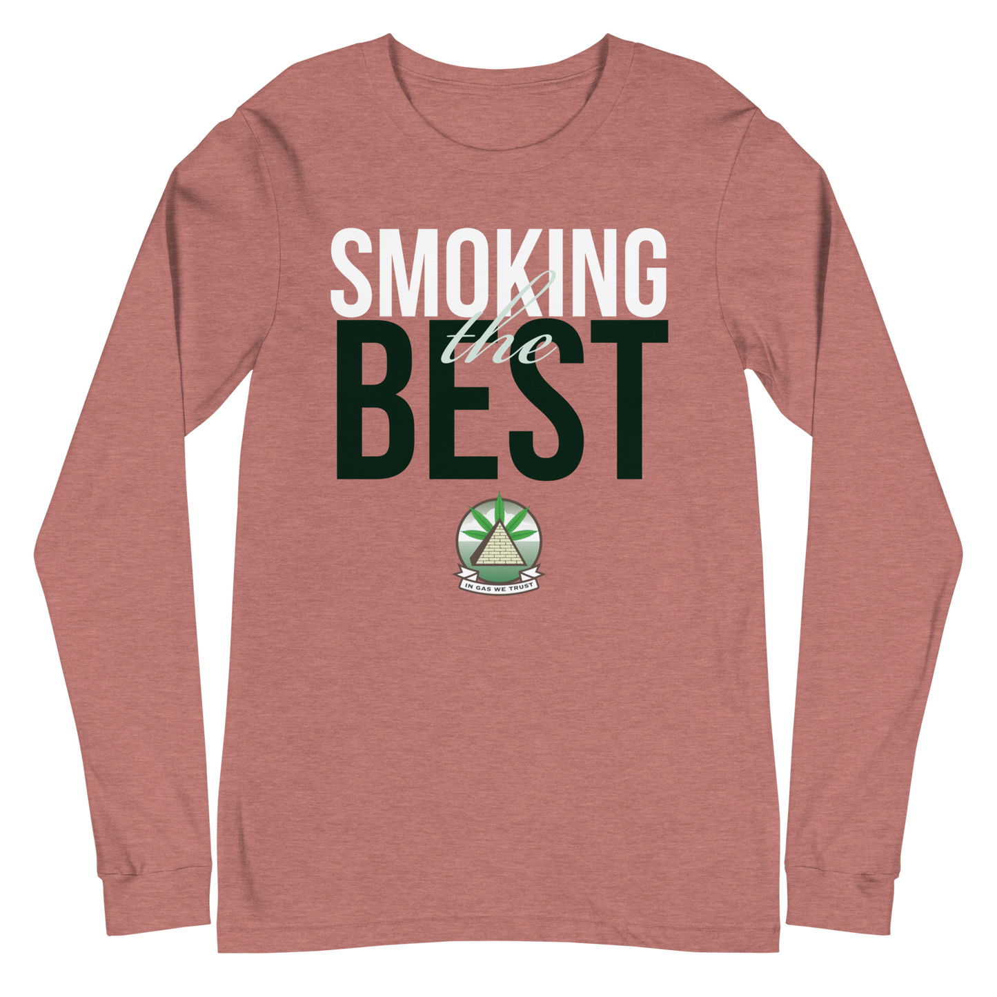 In Gas We Trust Unisex Long Sleeve Tee - Smoking The Best