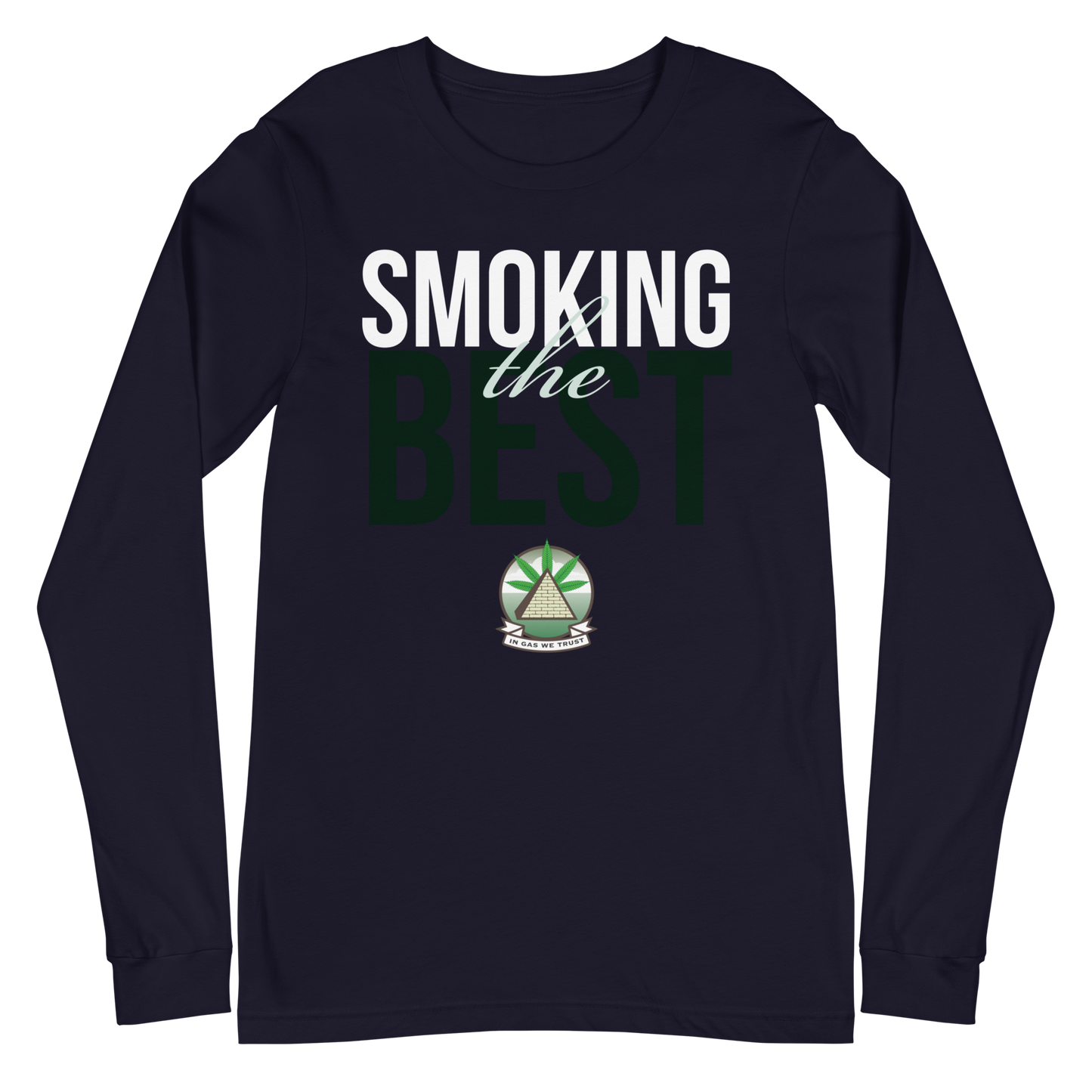 In Gas We Trust Unisex Long Sleeve Tee - Smoking The Best