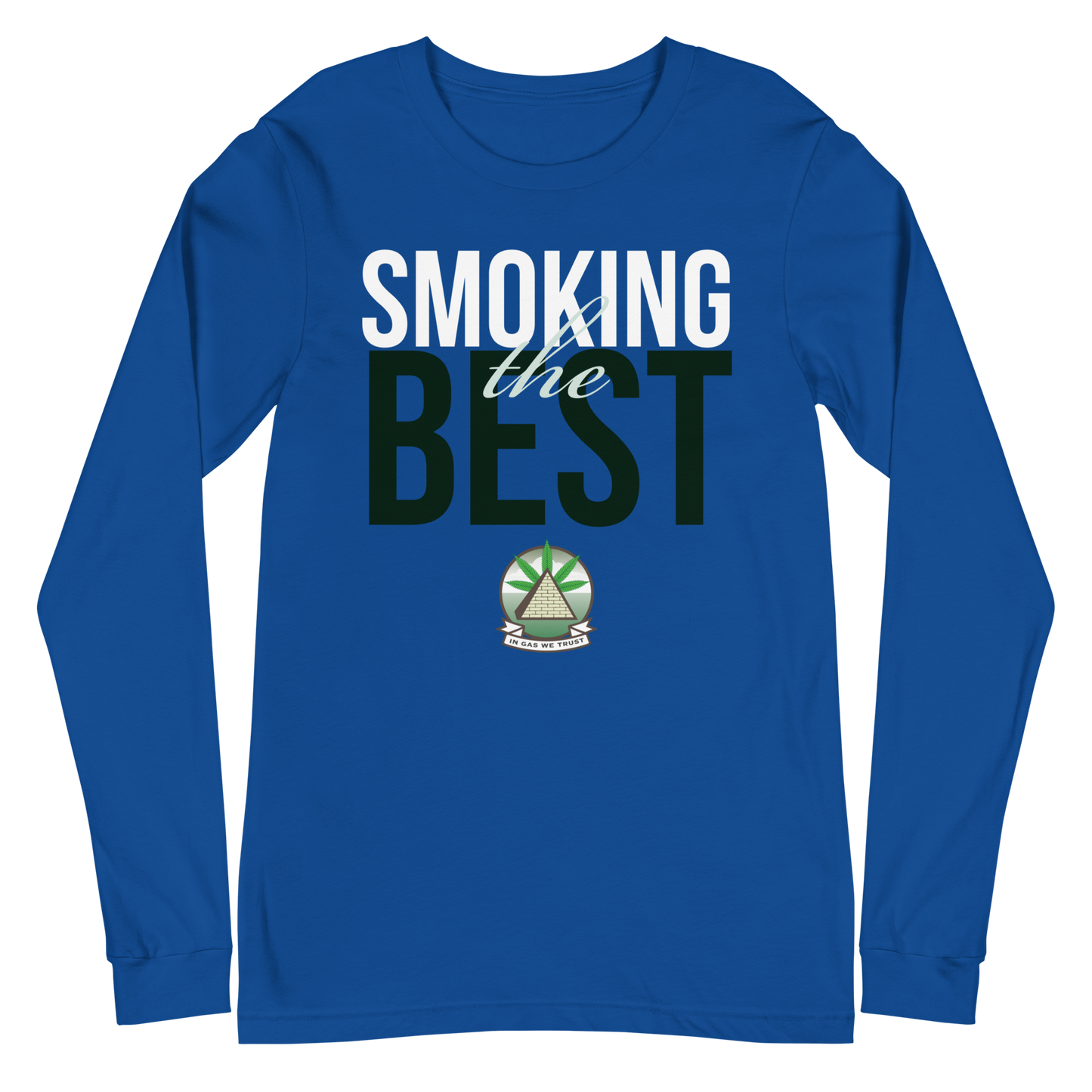 In Gas We Trust Unisex Long Sleeve Tee - Smoking The Best